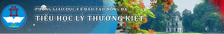 Lý Thường Kiệt - Tiểu học công lập quận Đống Đa - Hà Nội (Ảnh: website nhà trường)