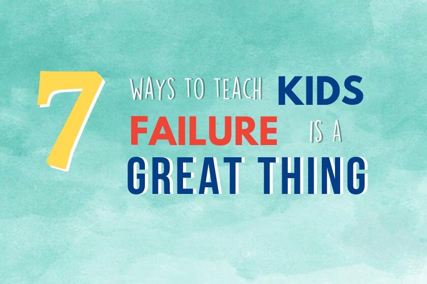 7 cách dạy trẻ thất bại là điều tuyệt vời (Ảnh: Big Life Journal)