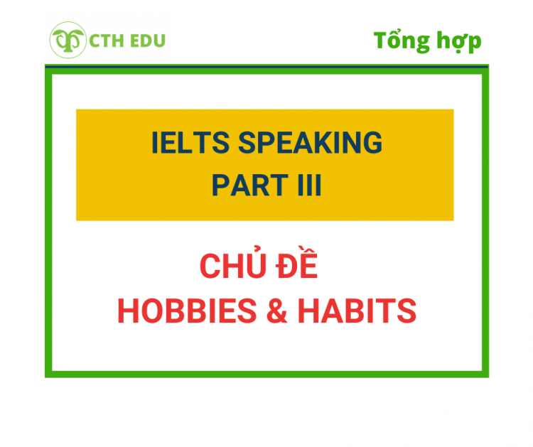 IELTS Speaking Part 3 – Chủ đề Hobbies & Habits