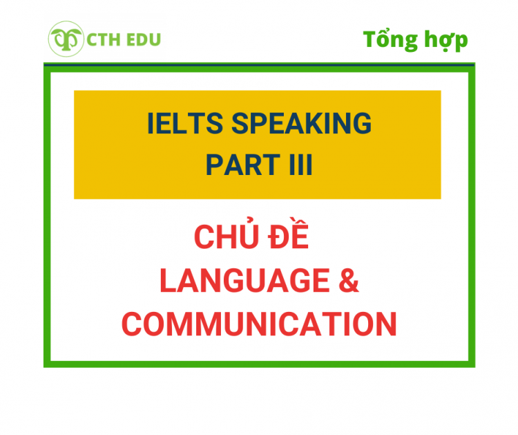 IELTS Speaking Part 3 – Chủ đề Language & Communication