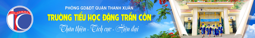 Trường Tiểu học công lập quận Thanh Xuân, Đặng Trần Côn (Ảnh: website nhà trường)